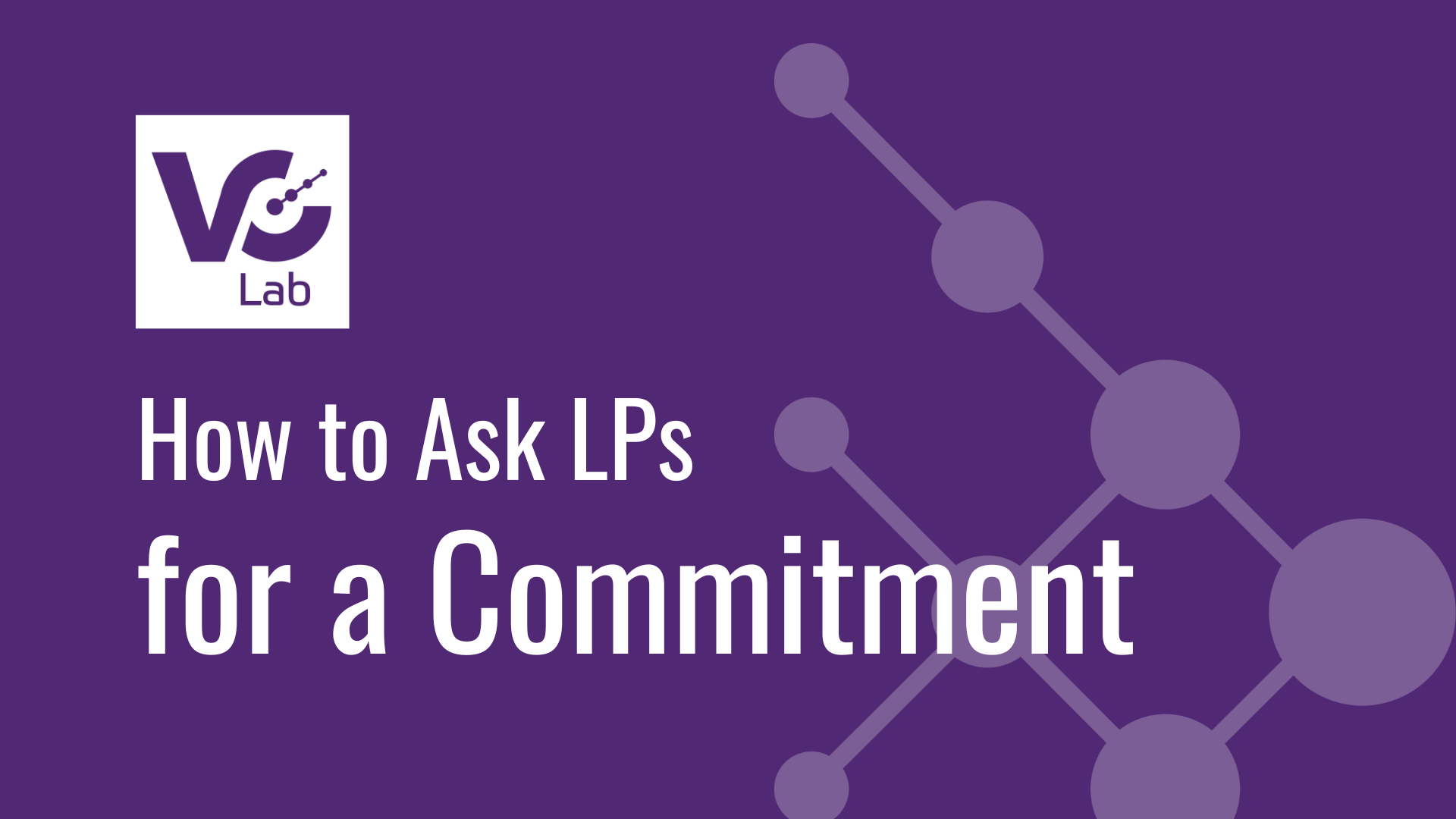 How to Ask LPs for a Commitment
