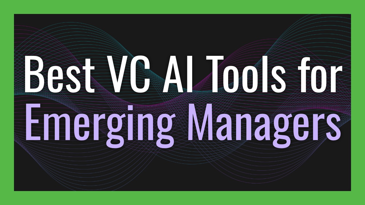 The Best Venture Capital AI Tools for Emerging Fund Managers