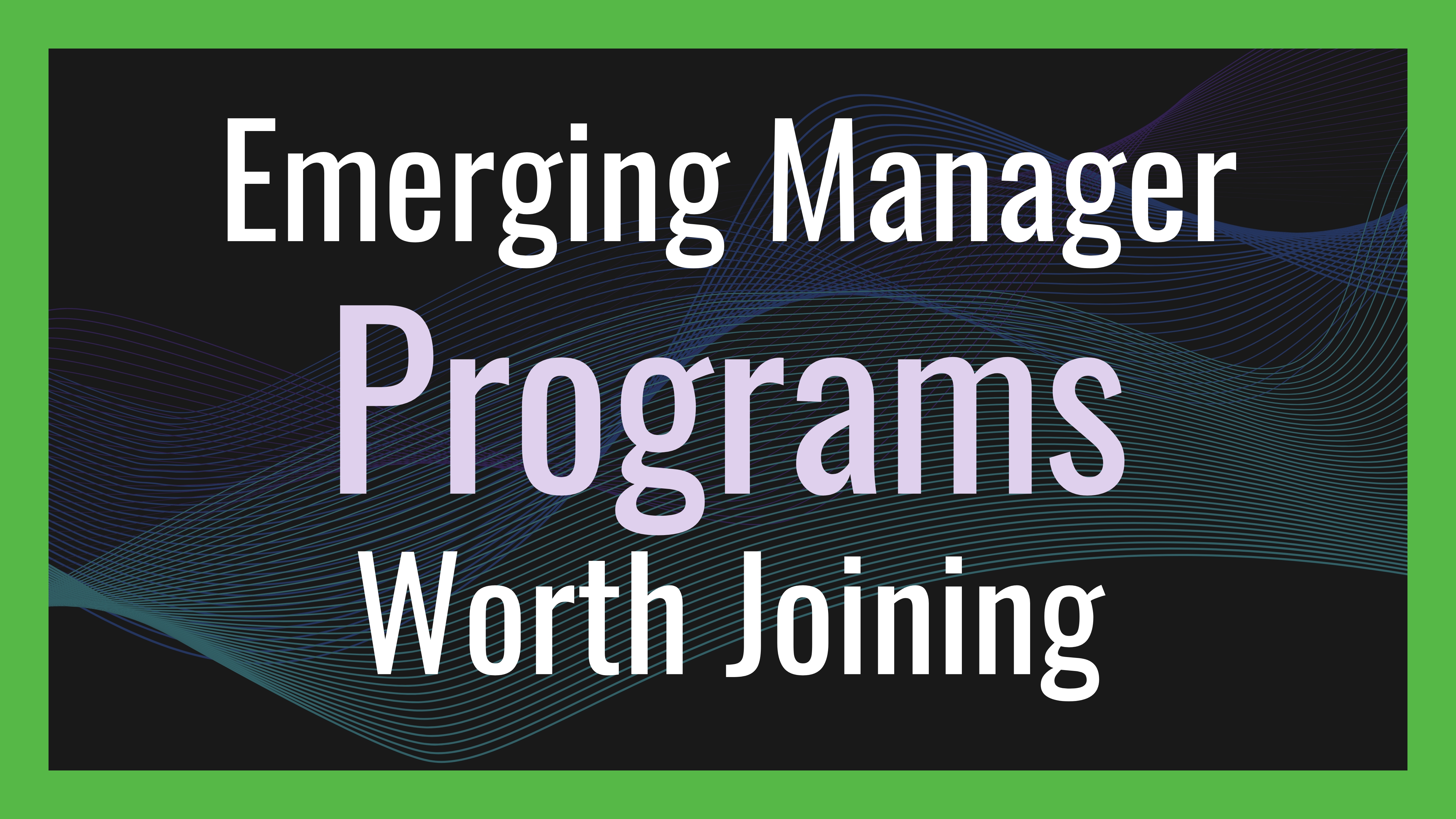 Emerging Manager Programs Worth Joining
