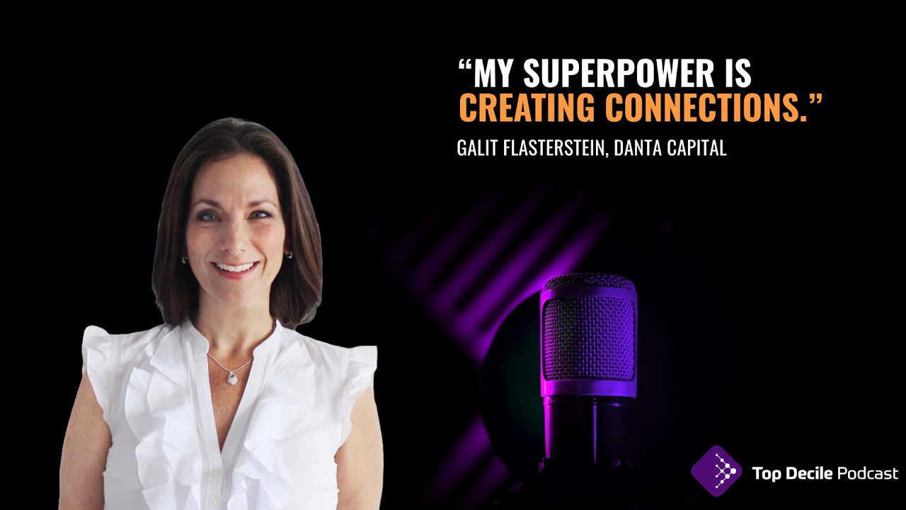 Top Decile Podcast: Galit Flasterstein