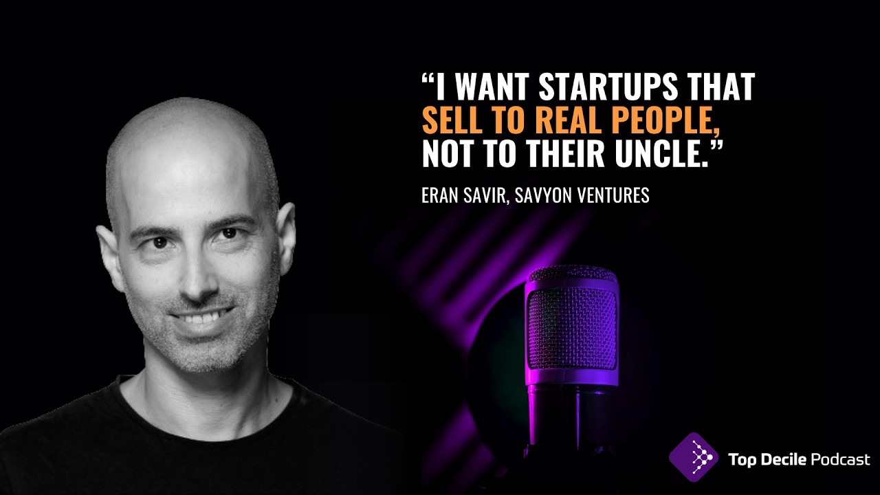Top Decile Podcast: Eran Savir