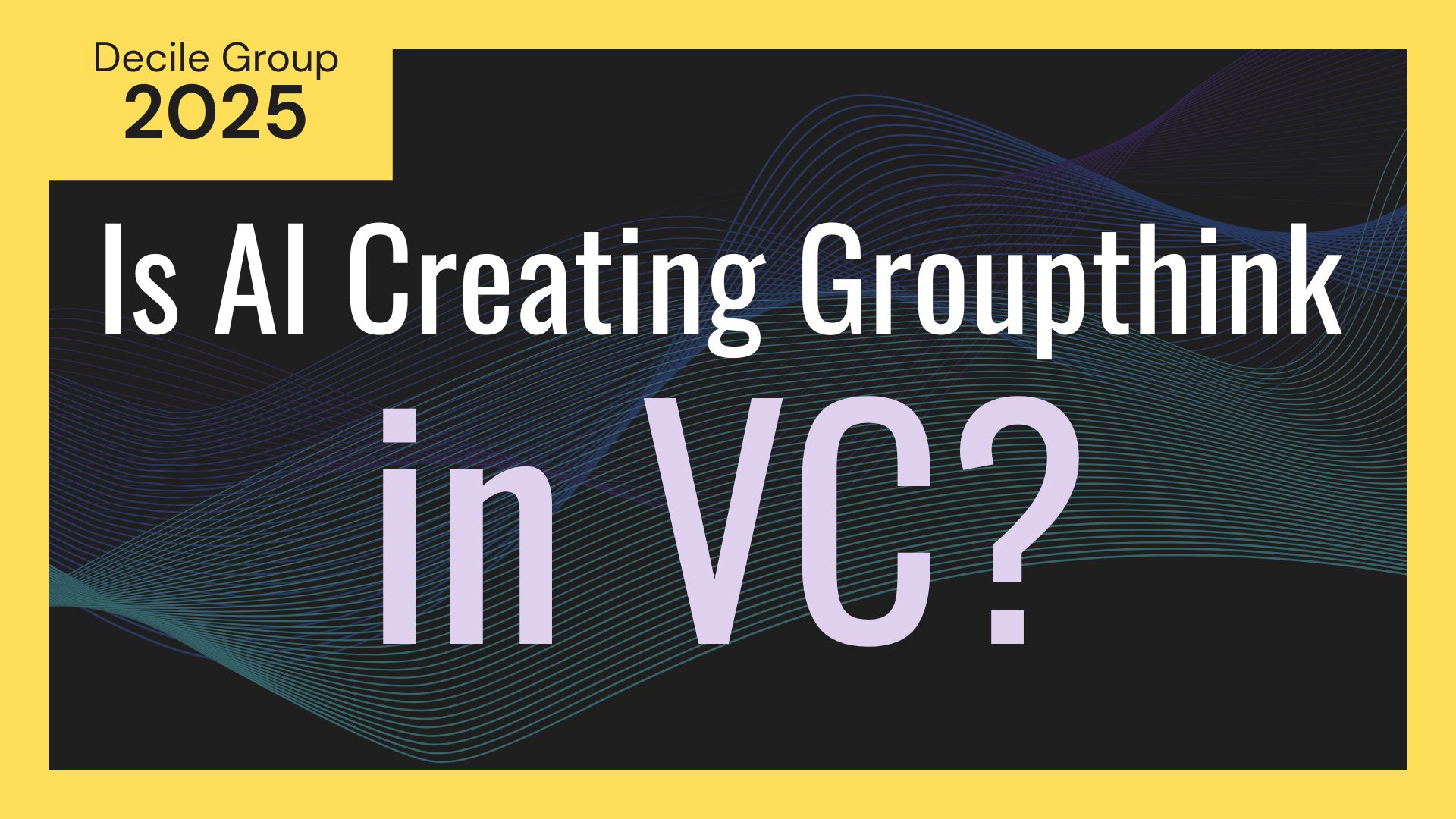 Is AI Creating Groupthink in Venture Capital?