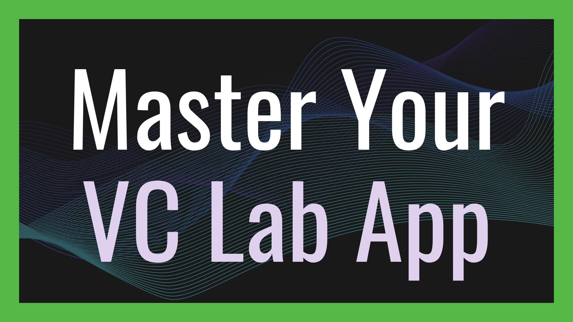 How to Master Your VC Lab Application