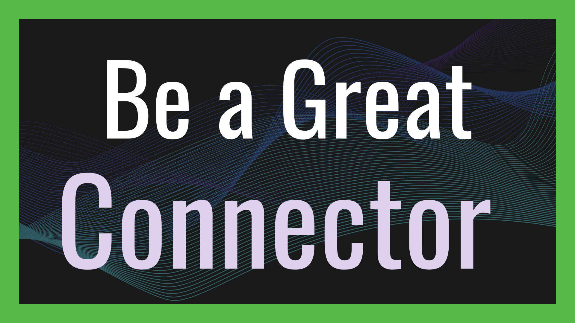 How to Be a Great Connector in Venture Capital