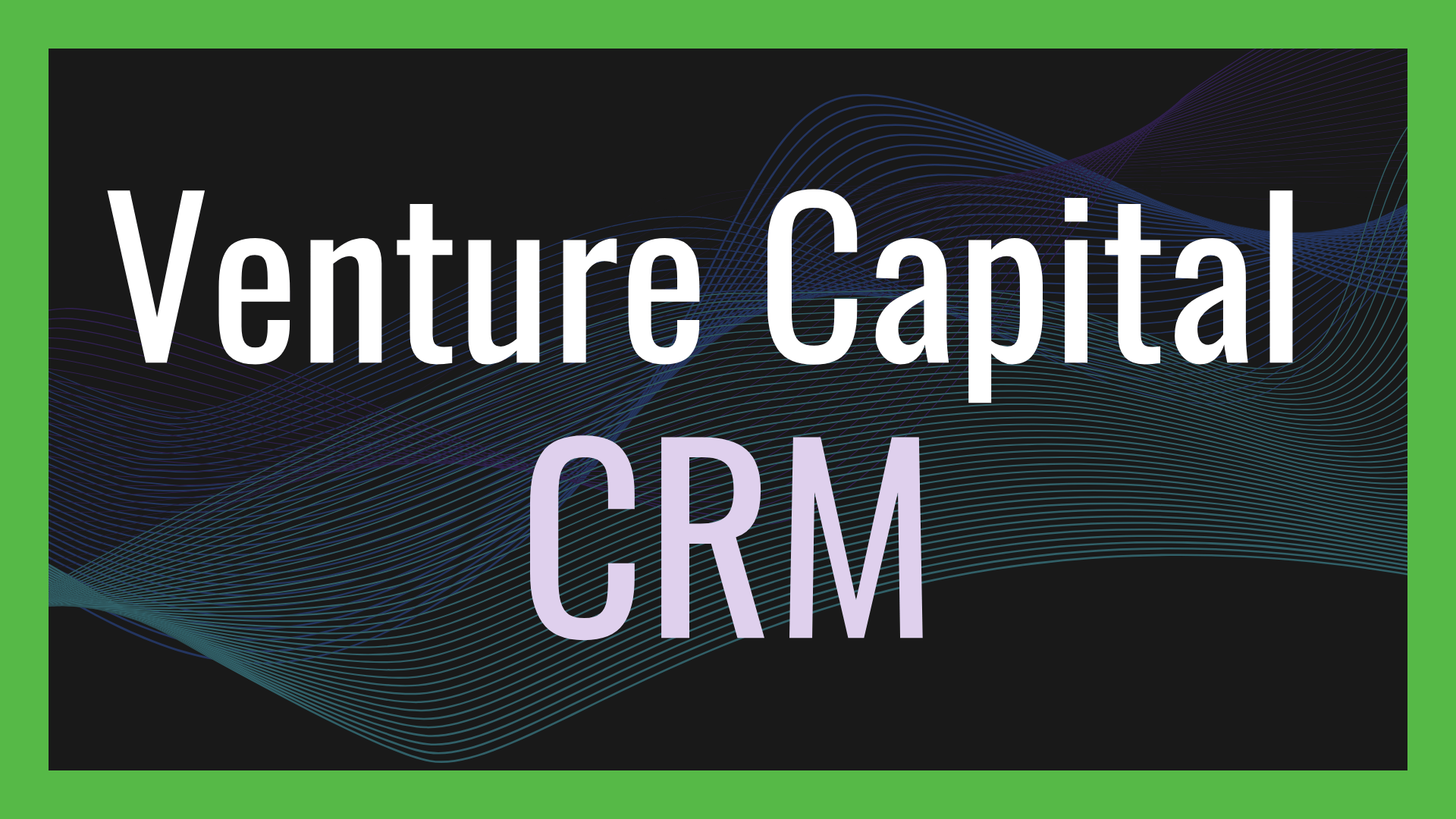Venture Capital CRM: The Complete Guide for Fund Managers