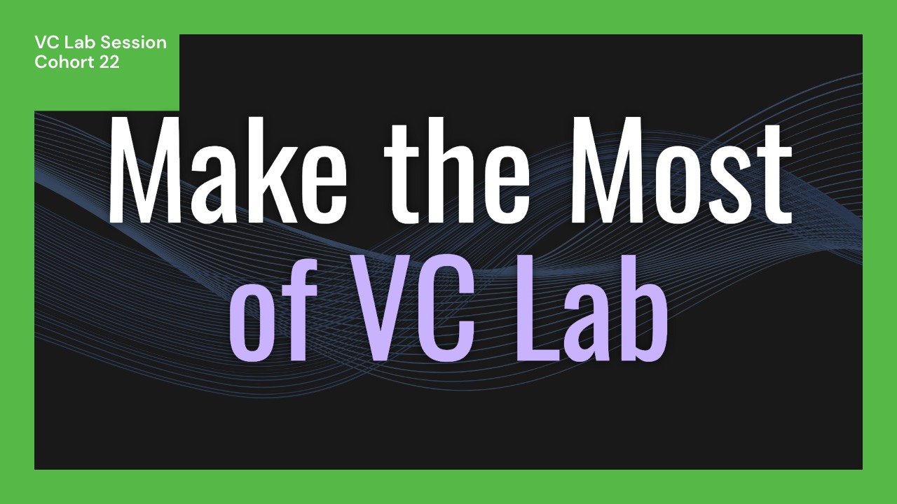 How to Make the Most of VC Lab