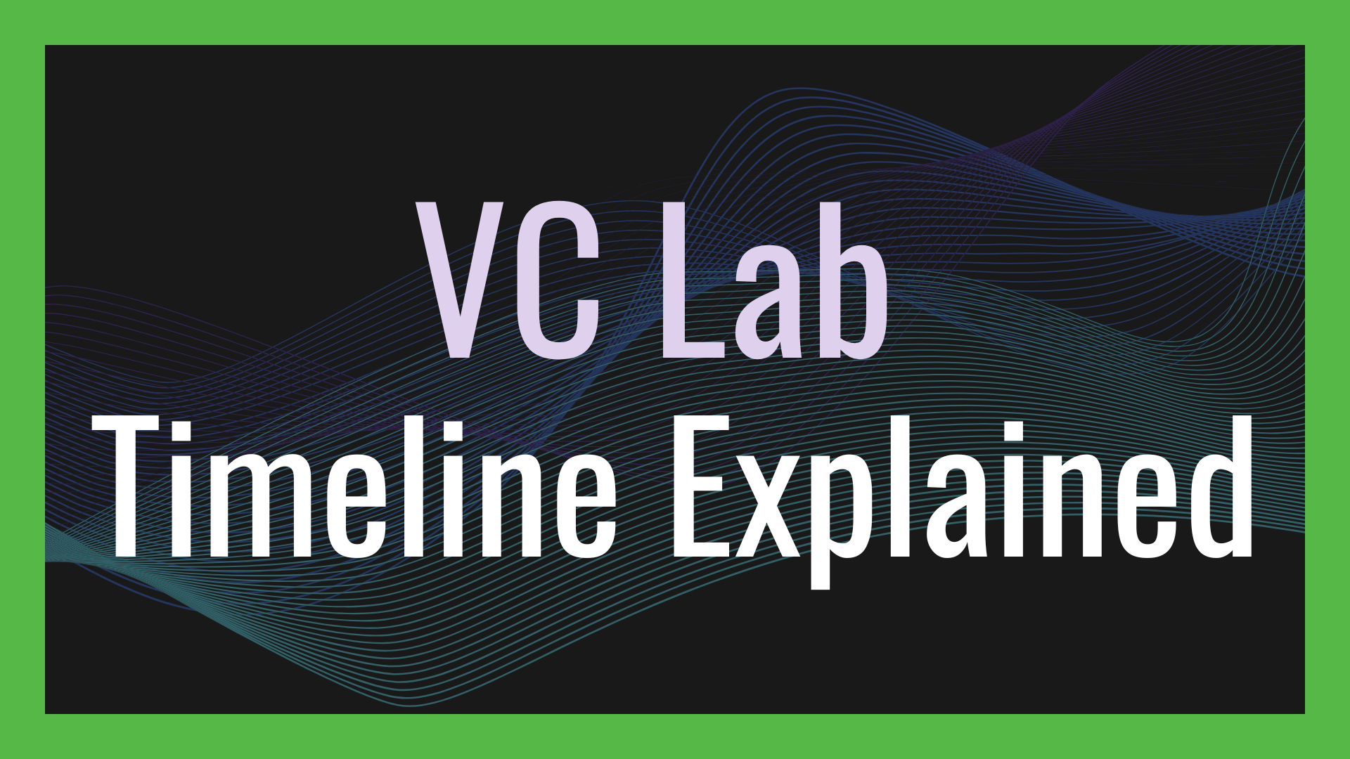 VC Lab Timeline Explained: 14 Weeks vs. 4-6 Months