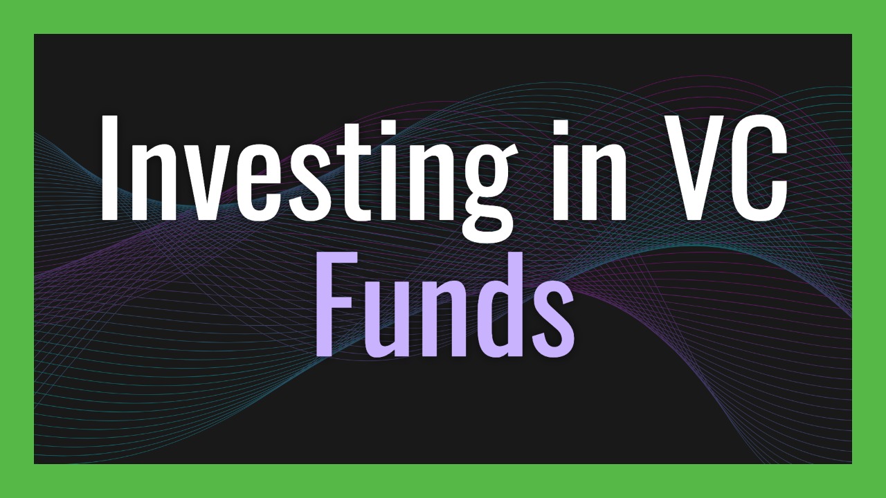 How to Invest in Venture Capital Funds as a Limited Partner