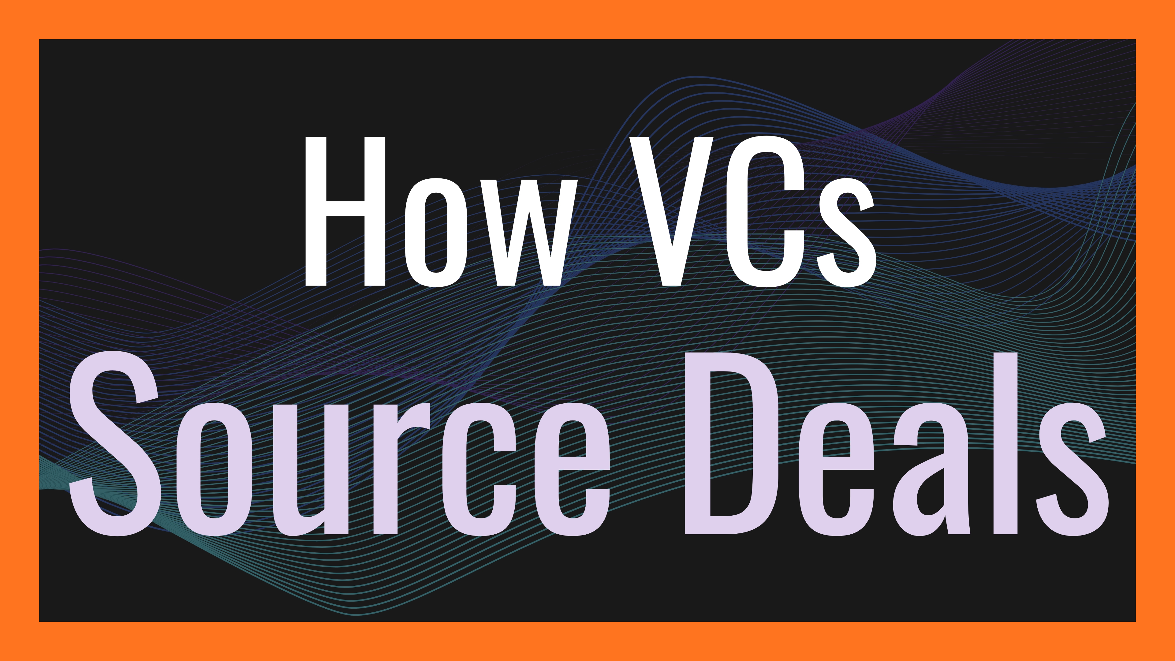 How VCs Source Deals in Emerging VC