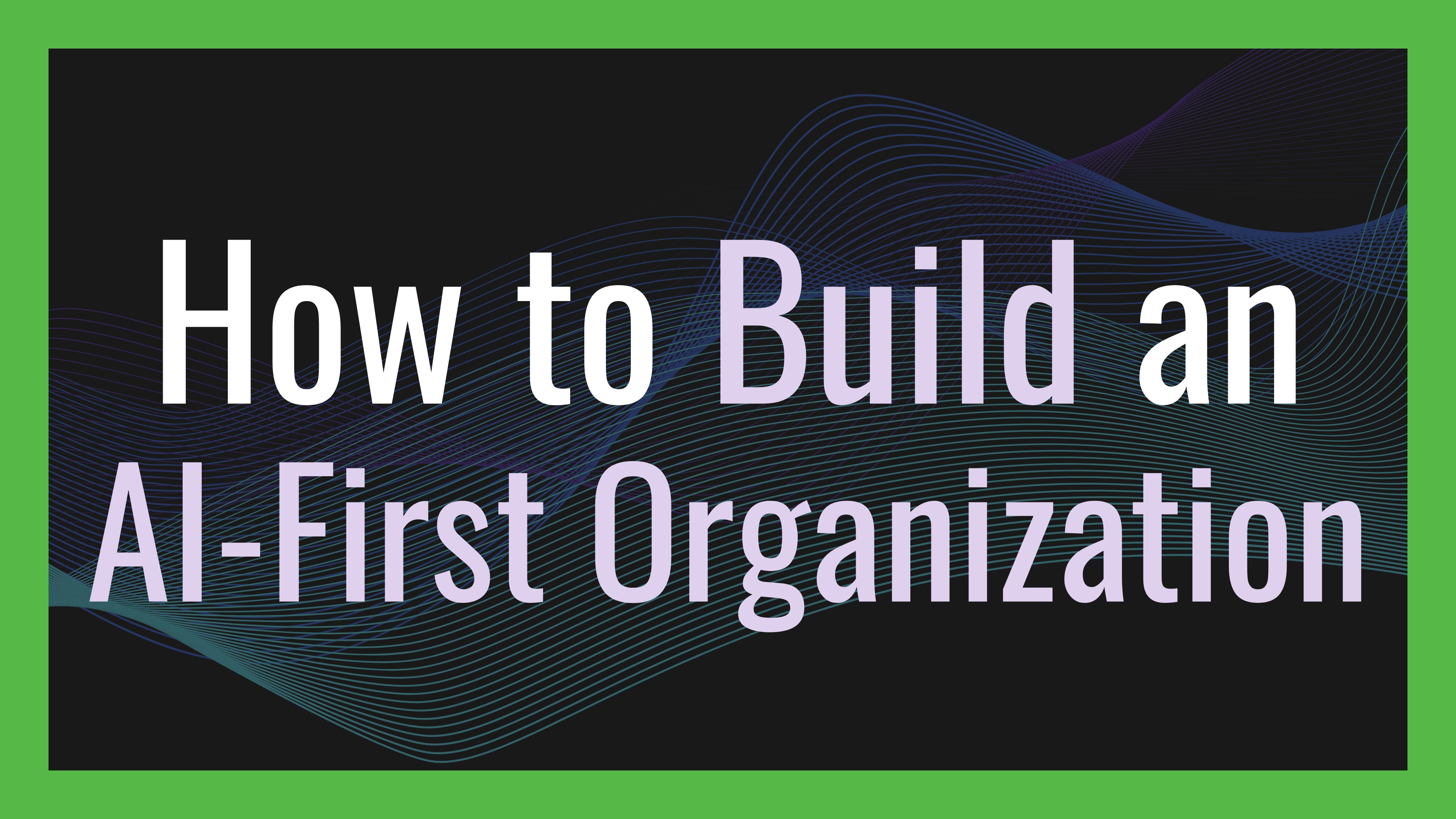 How to Build an AI-First Organization in Venture Captial