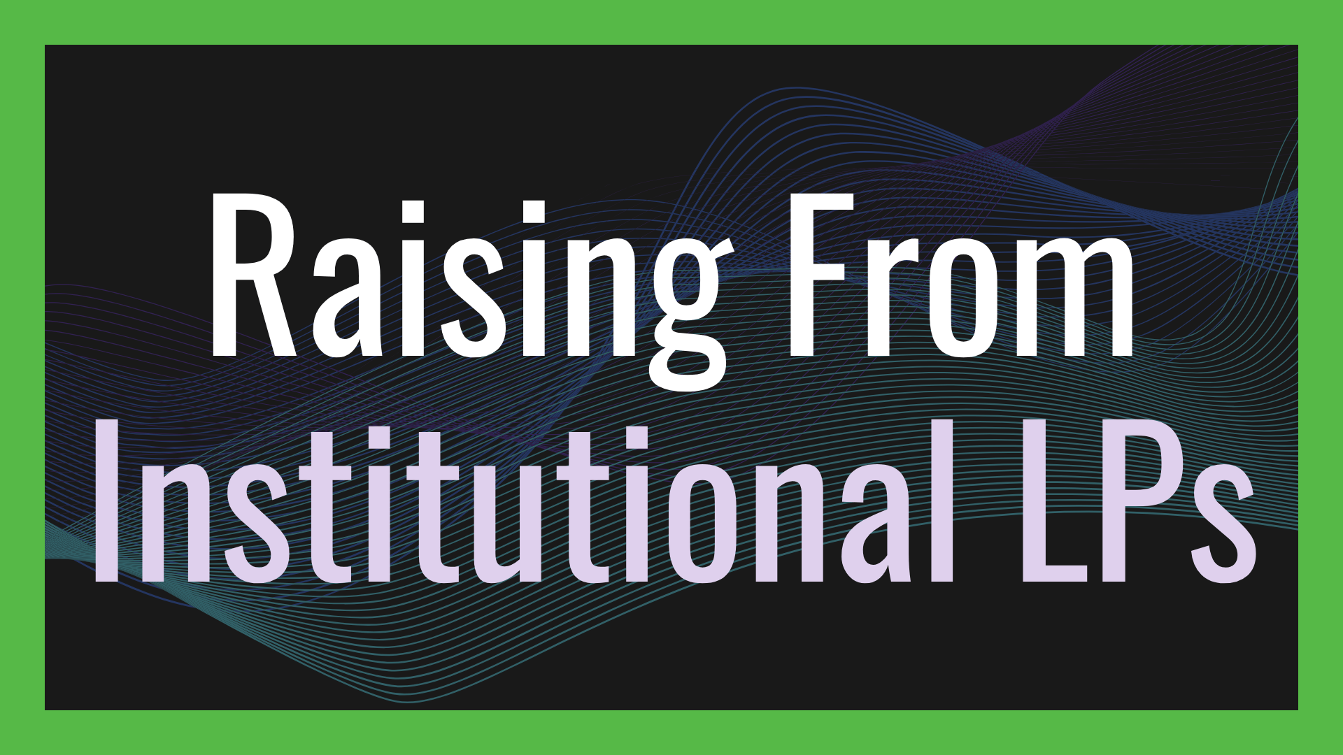 Raising From Institutional LPs