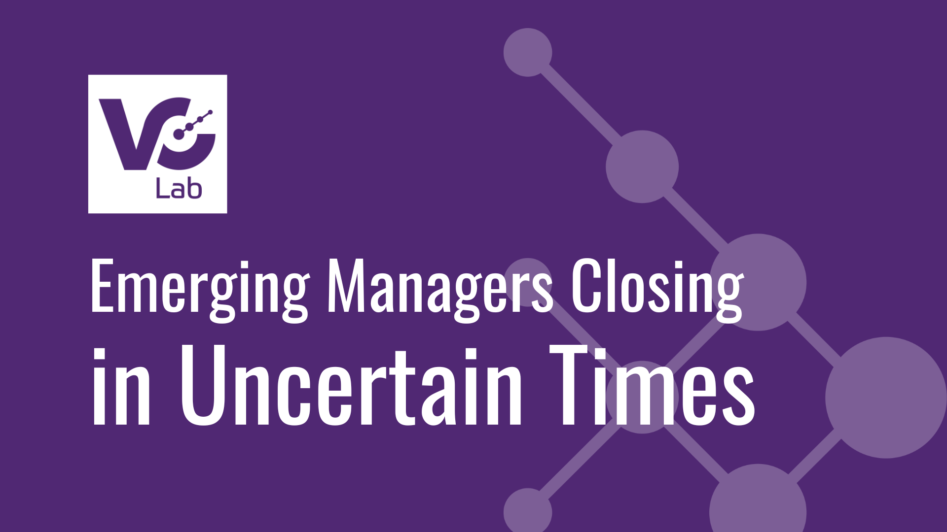 Emerging Managers Closing in Uncertain Times