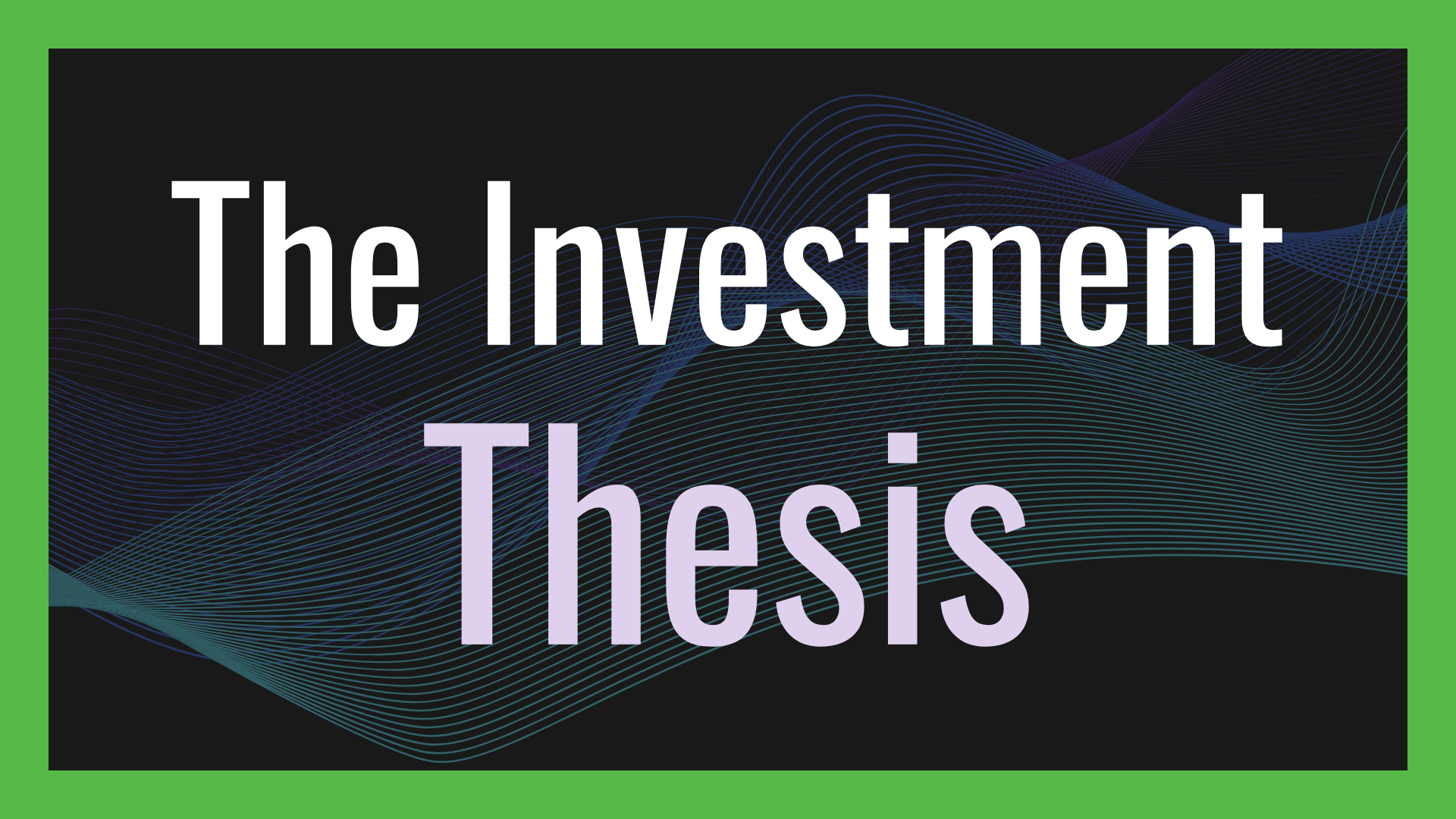 The Investment Thesis: Why It Matters in Venture Capital