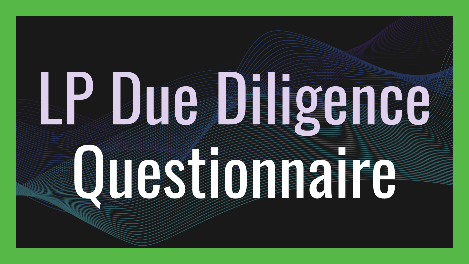 The Complete LP Due Diligence Questionnaire