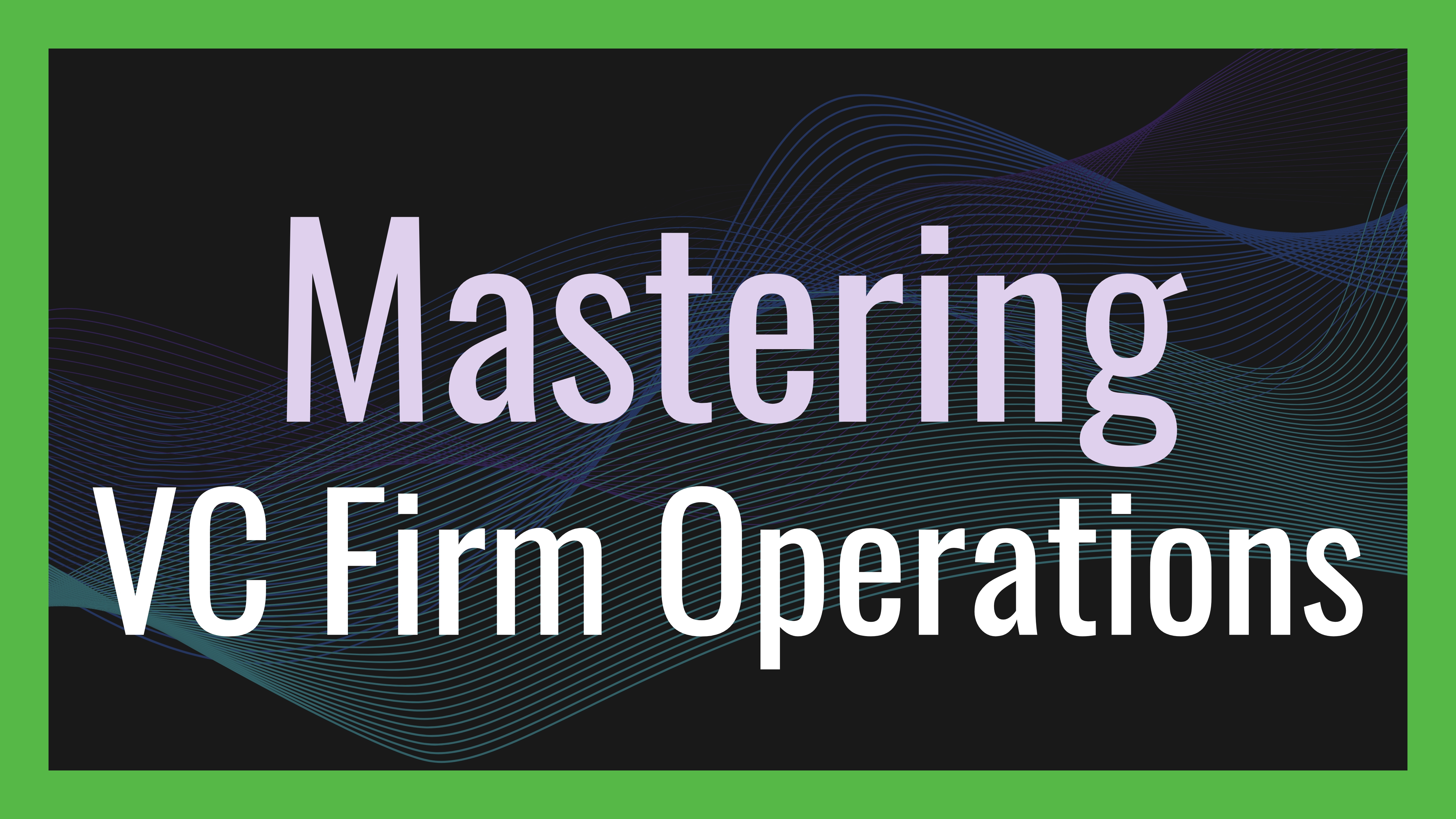 Mastering VC Firm Operations