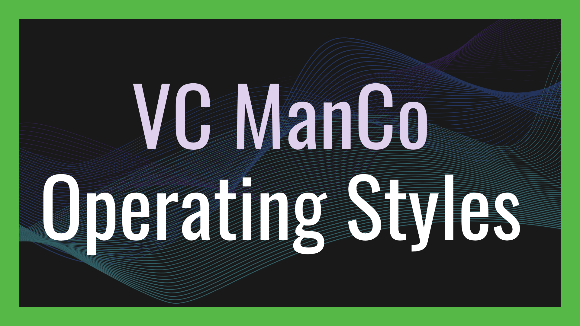Operating Styles: Venture Capital Management Companies