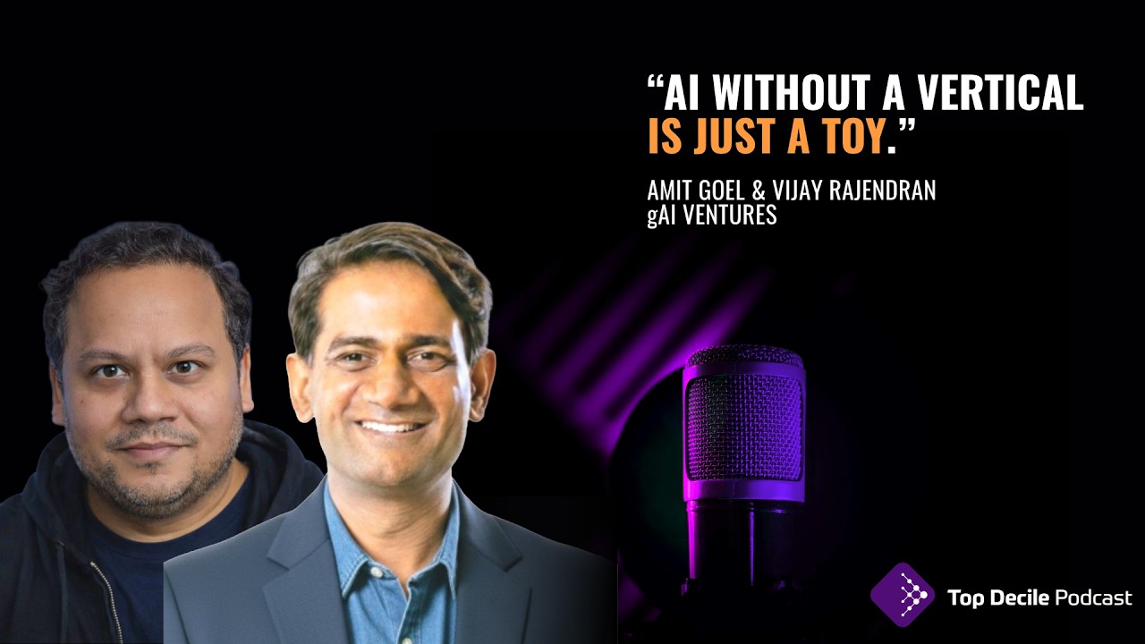 Top Decile Podcast: Vijay Rajendran and Amit Goel of gAI Ventures Fund