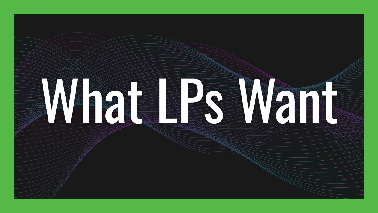 What LPs Look for in Fund Managers: Lessons From Two Active Limited Partners