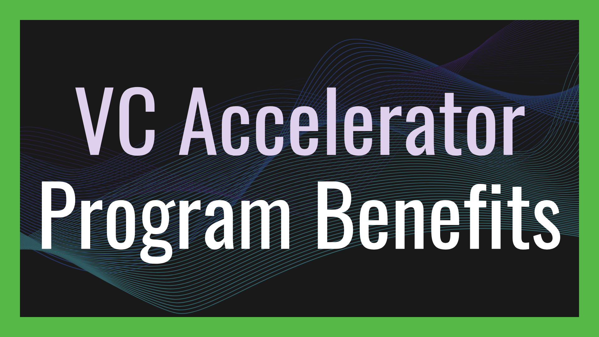 VC Accelerator Program Benefits
