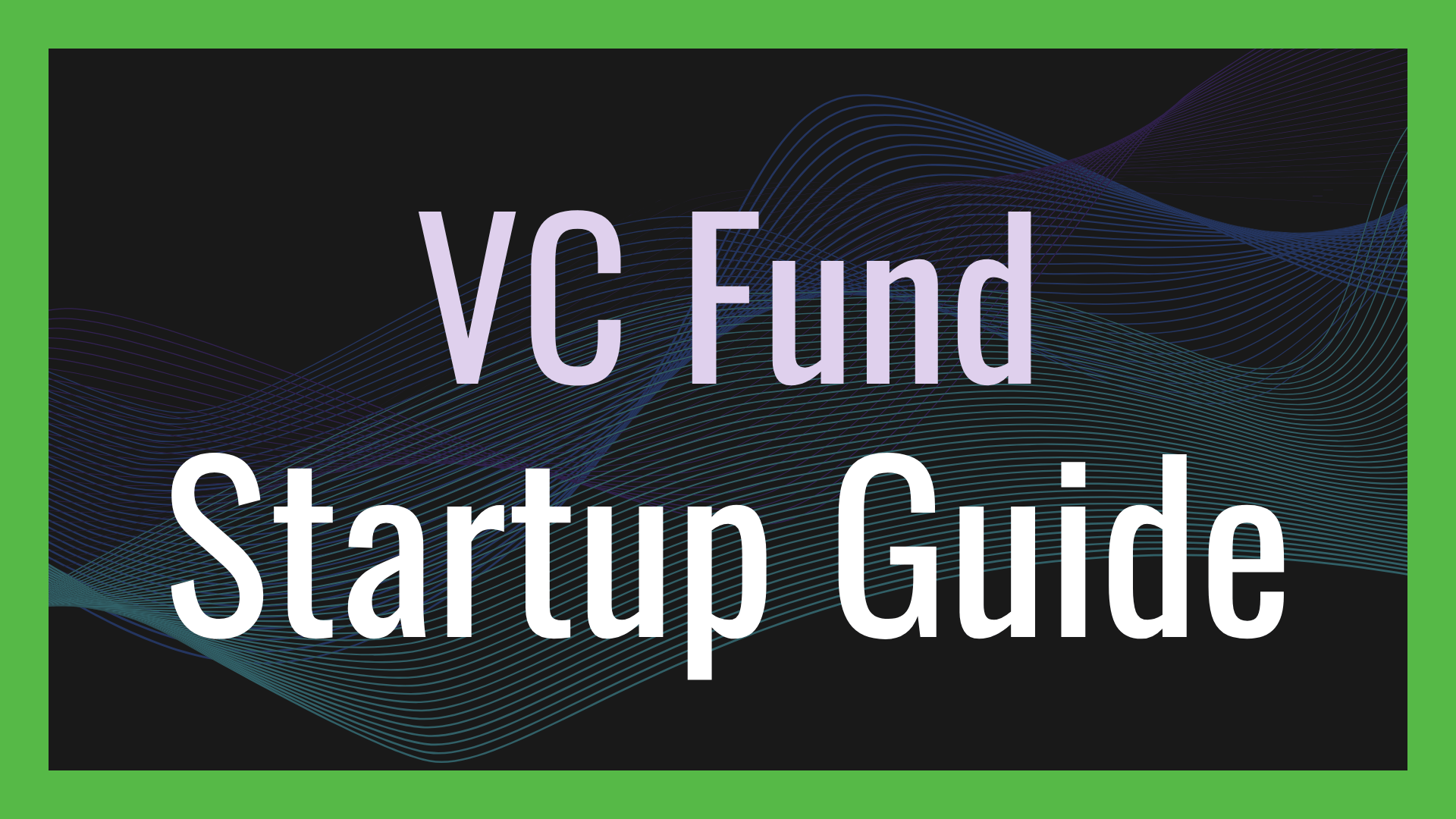 Venture Capital Fund Startup Guide: Everything First-Time GPs Need to Launch in 2026