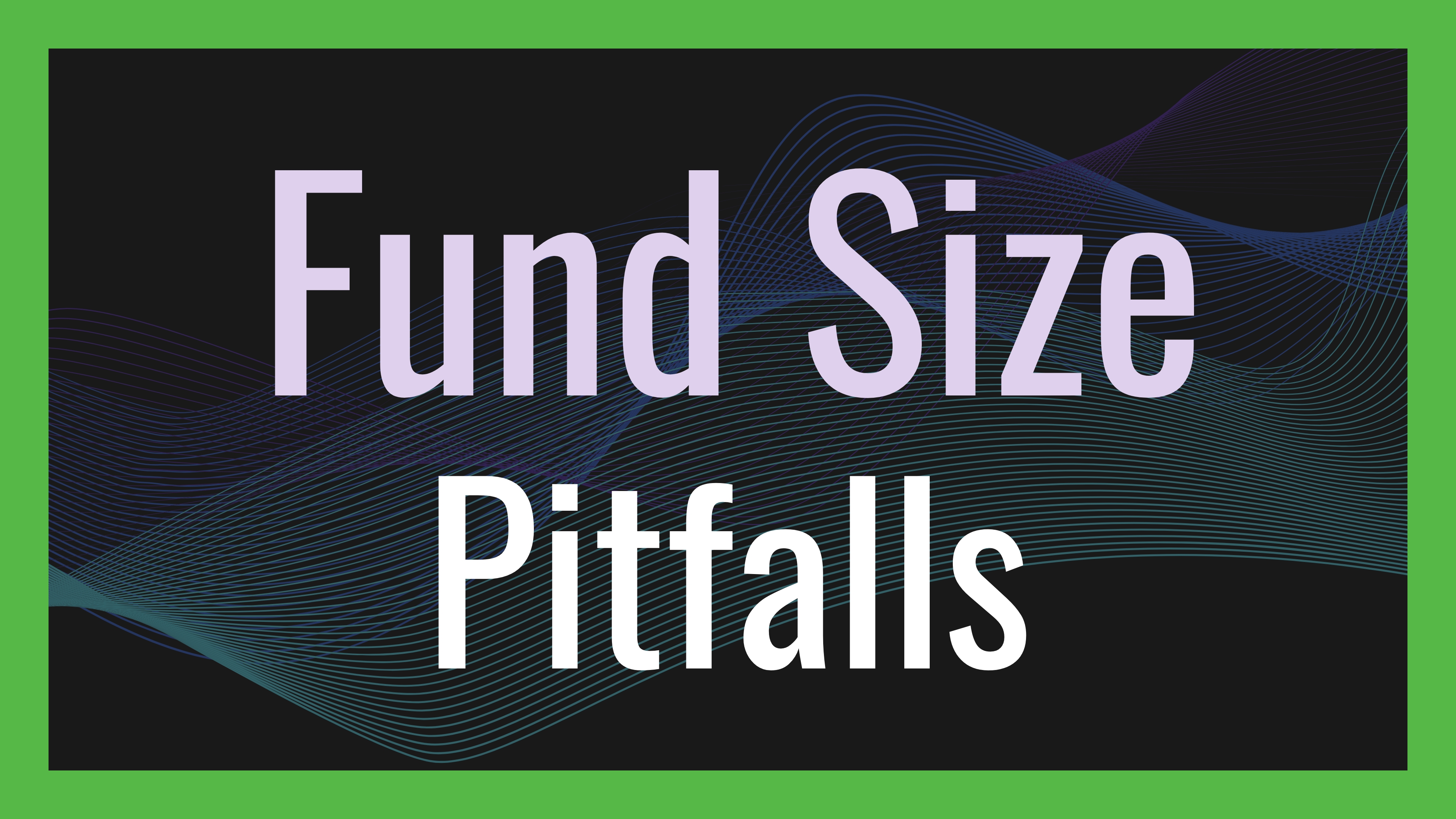 Fund Size Pitfalls in Emerging VC