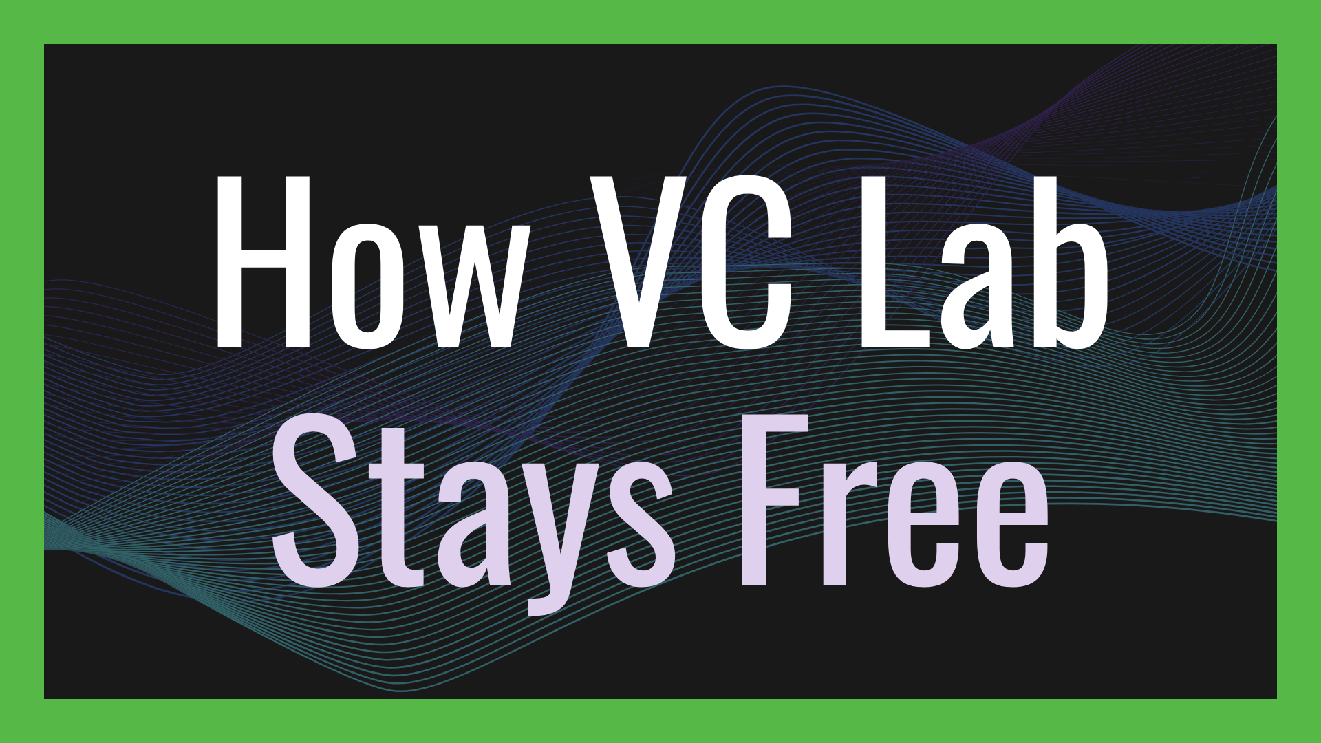 How VC Lab Stays Free