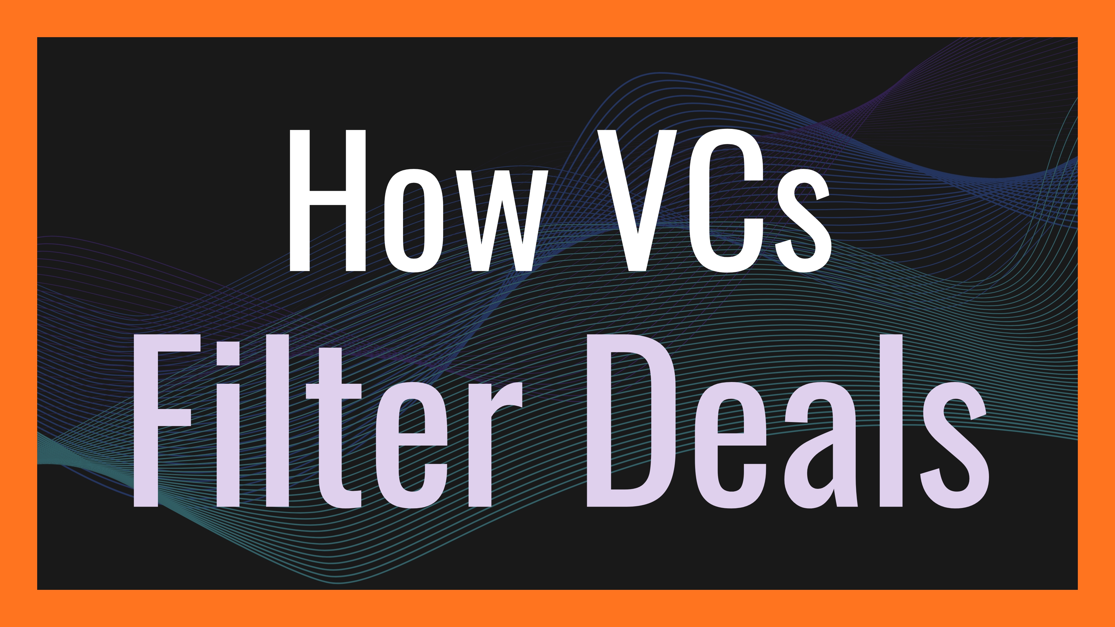 How VCs Filter Deals in Emerging VC