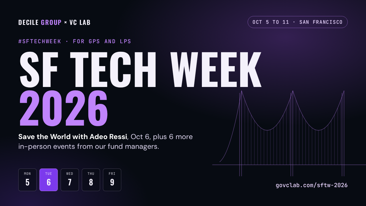 SF Tech Week 2026 events for GPs and LPs from Decile Group and VC Lab, including Save the World with Adeo Ressi on October 6 in San Francisco
