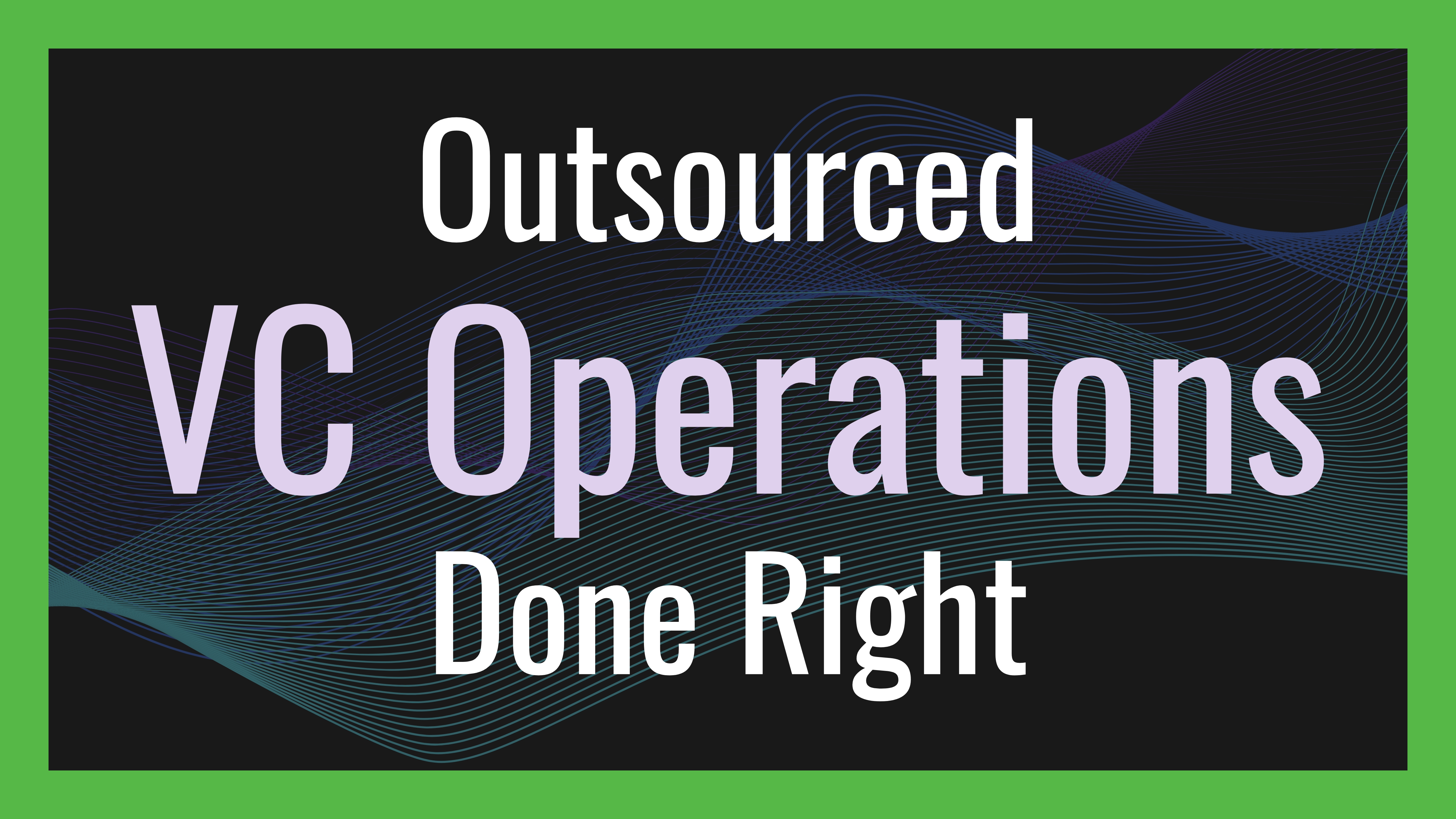 Outsourced VC Operations Done Right