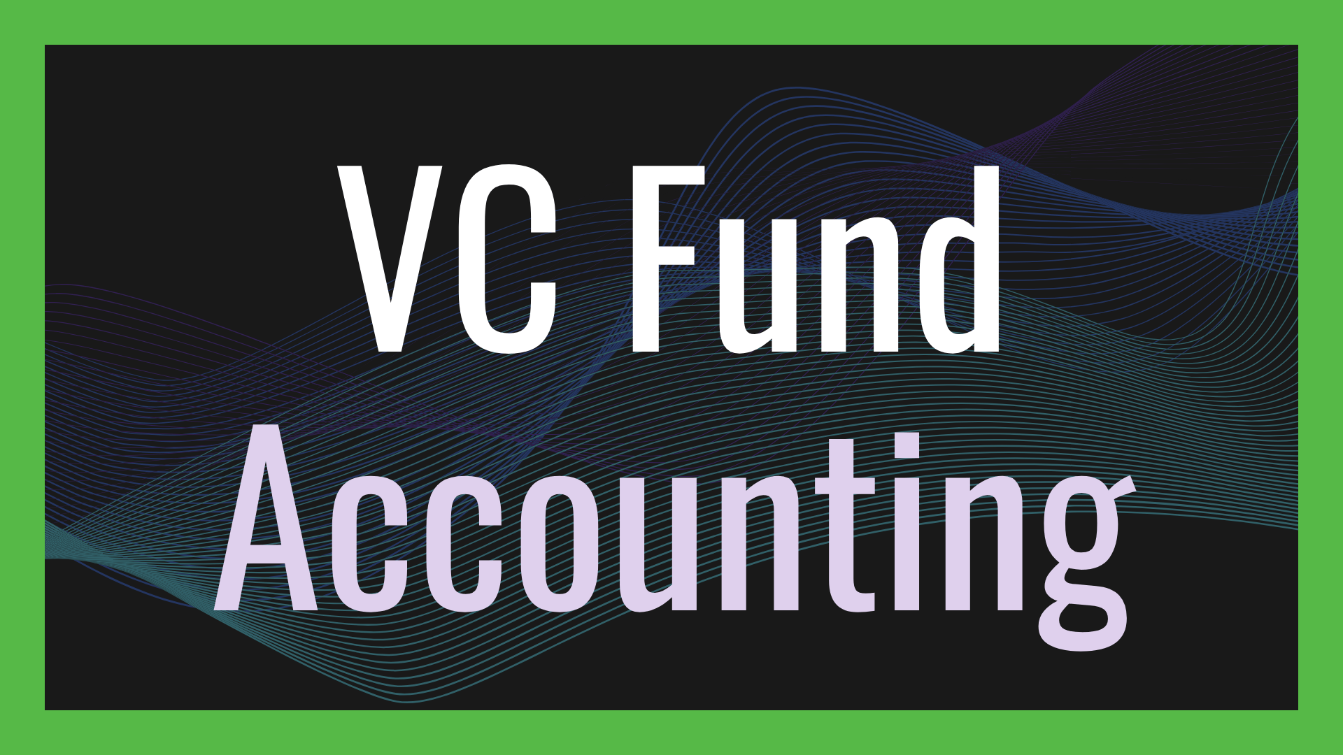 VC Fund Accounting: The Complete Guide for Emerging Fund Managers