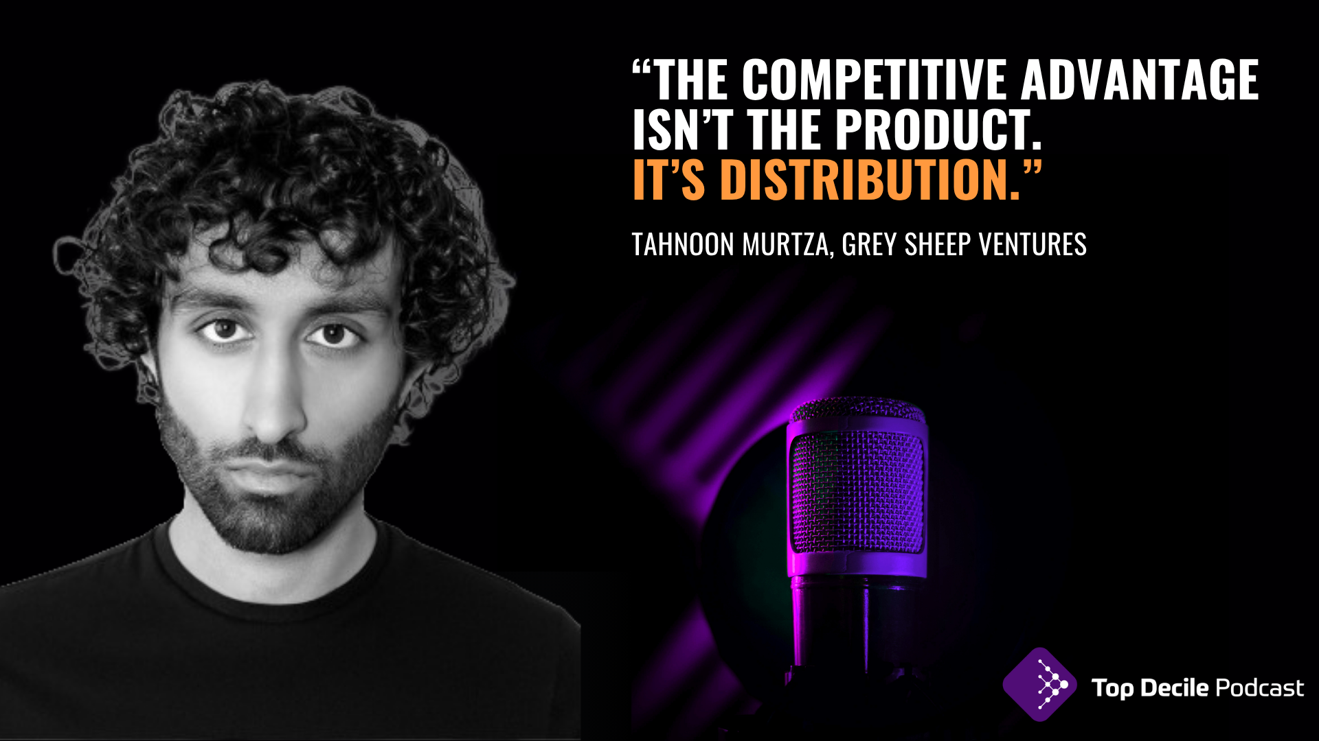 Top Decile Podcast: Tahnoon Murtza